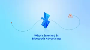 What’s Involved in Bluetooth Advertising? What’s Involved in Bluetooth Advertising?