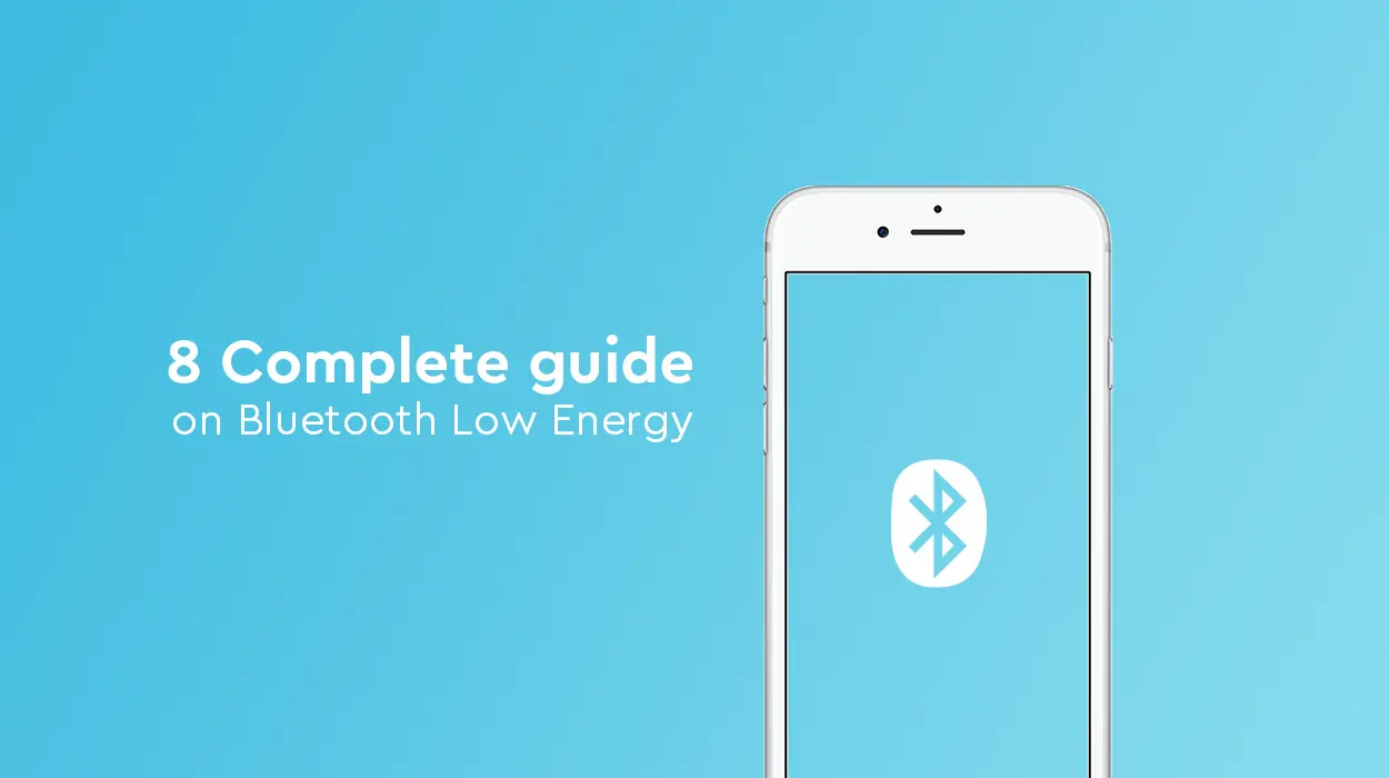 8 Complete guide on Bluetooth Low Energy